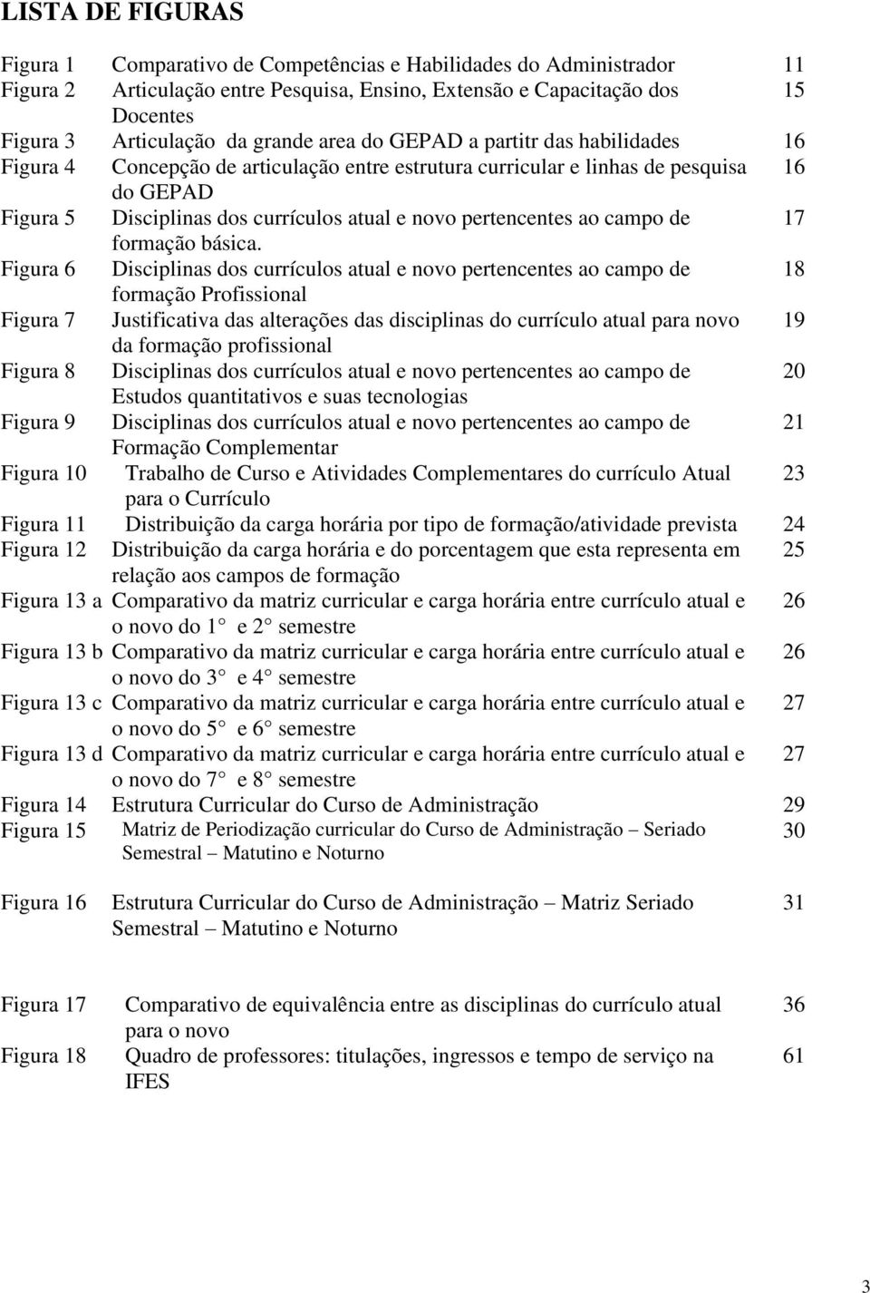 pertencentes ao campo de 17 formação básica.