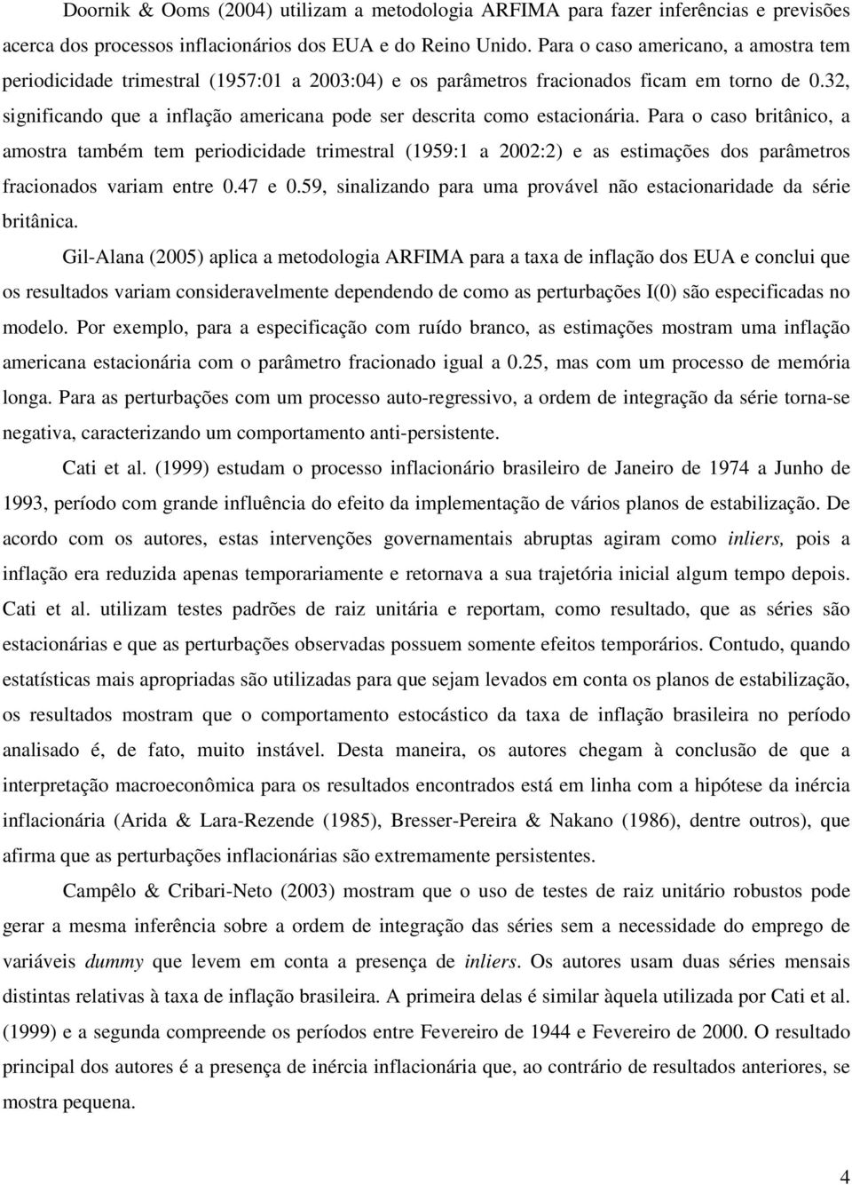 32, significando que a inflação americana pode ser descrita como estacionária.