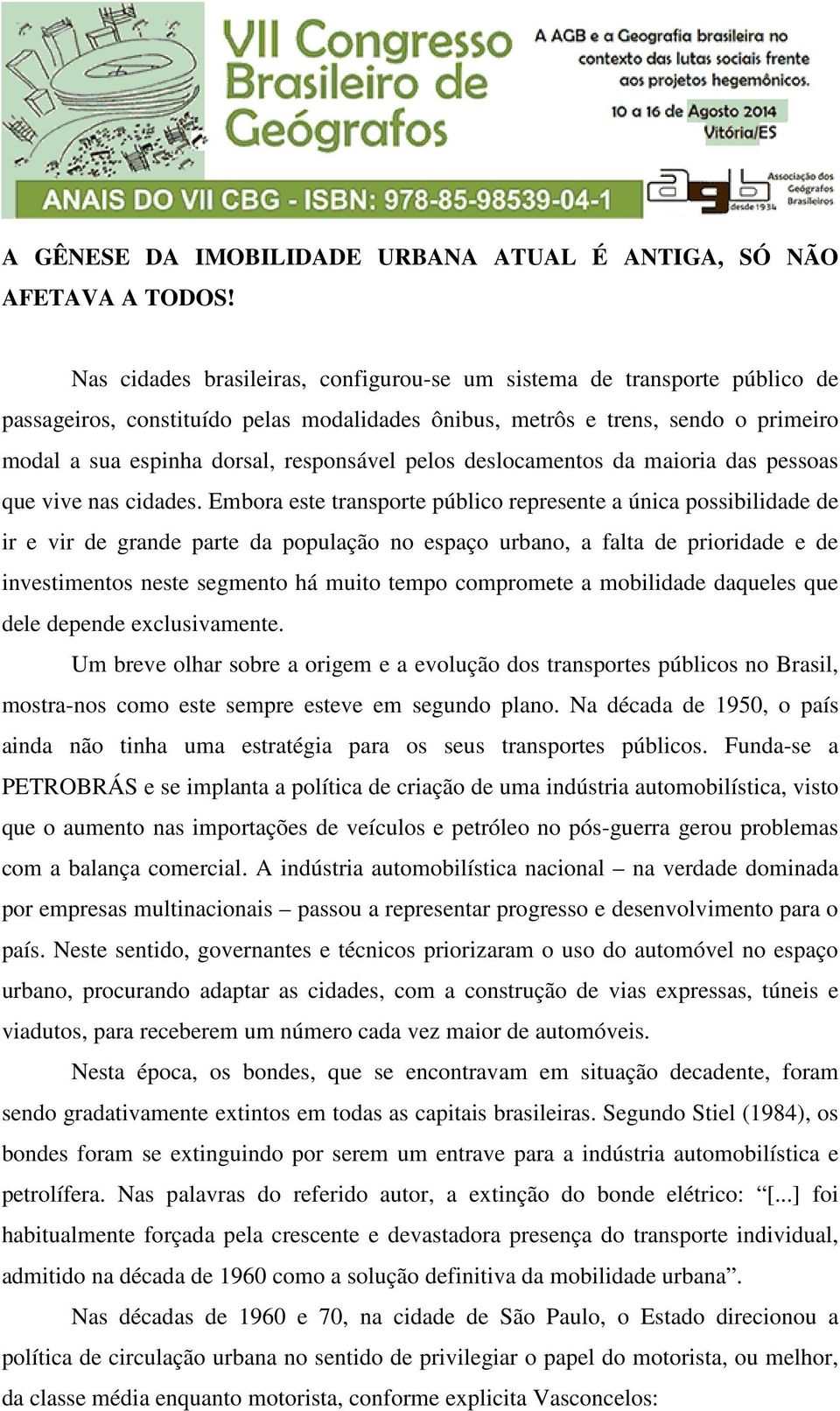 pelos deslocamentos da maioria das pessoas que vive nas cidades.