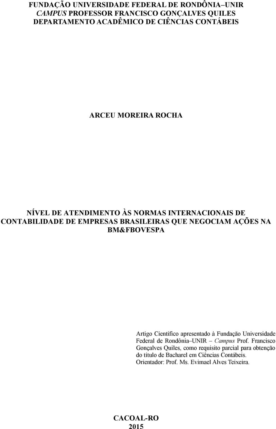 AÇÕES NA BM&FBOVESPA Artigo Científico apresentado à Fundação Universidade Federal de Rondônia UNIR Campus Prof.