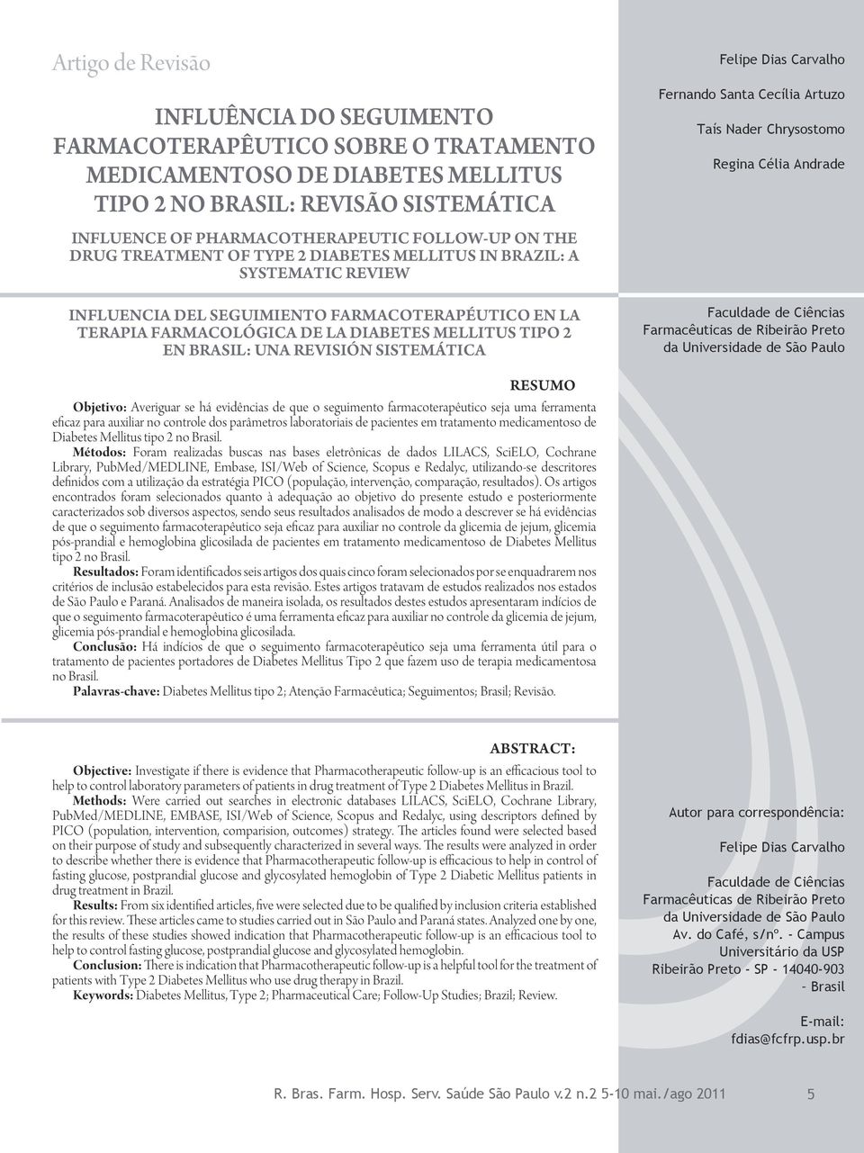 REVISIÓN SISTEMÁTICA Felipe Dias Carvalho Fernando Santa Cecília Artuzo Taís Nader Chrysostomo Regina Célia Andrade Faculdade de Ciências Farmacêuticas de Ribeirão Preto da Universidade de São Paulo