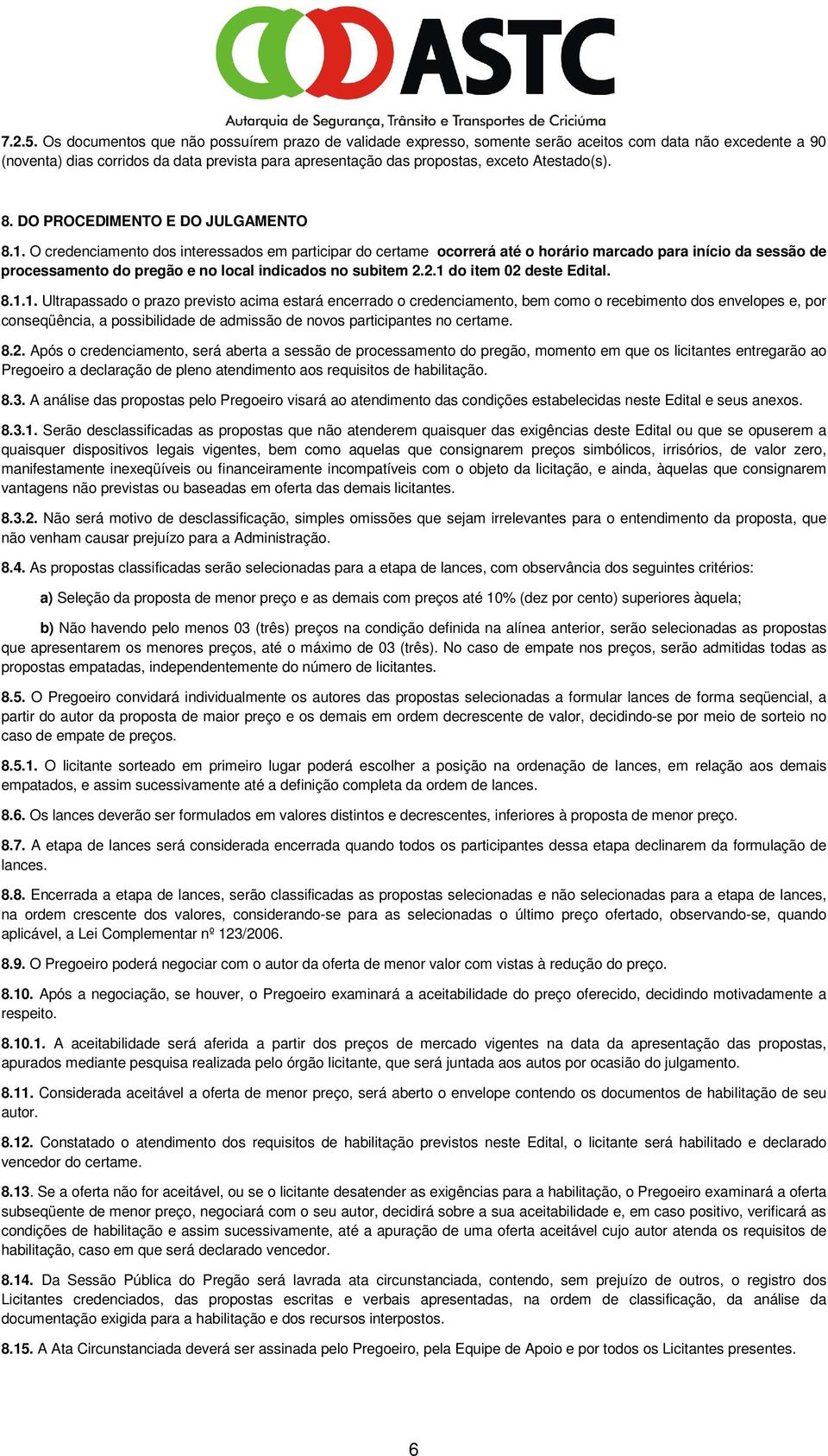 Atestado(s). 8. DO PROCEDIMENTO E DO JULGAMENTO 8.1.