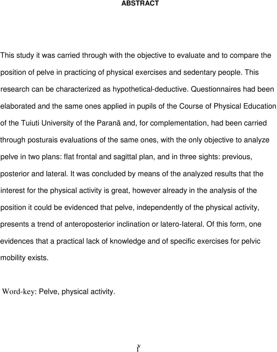 Questionnaires had been elaborated and the same ones applied in pupils of the Course of Physical Education of the Tuiuti University of the Paranã and, for complementation, had been carried through