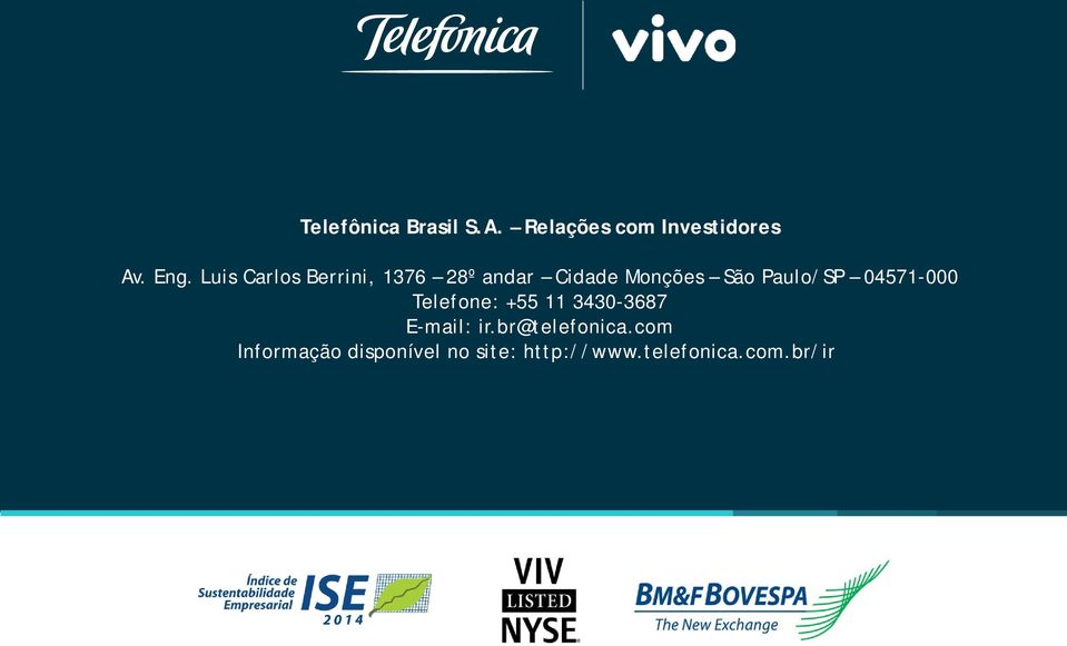 São Paulo/SP 04571-000 Telefone: +55 11 3430-3687