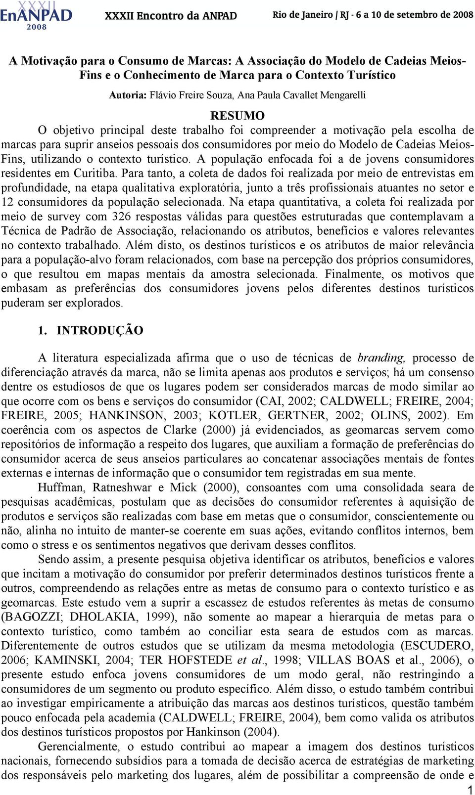 contexto turístico. A população enfocada foi a de jovens consumidores residentes em Curitiba.