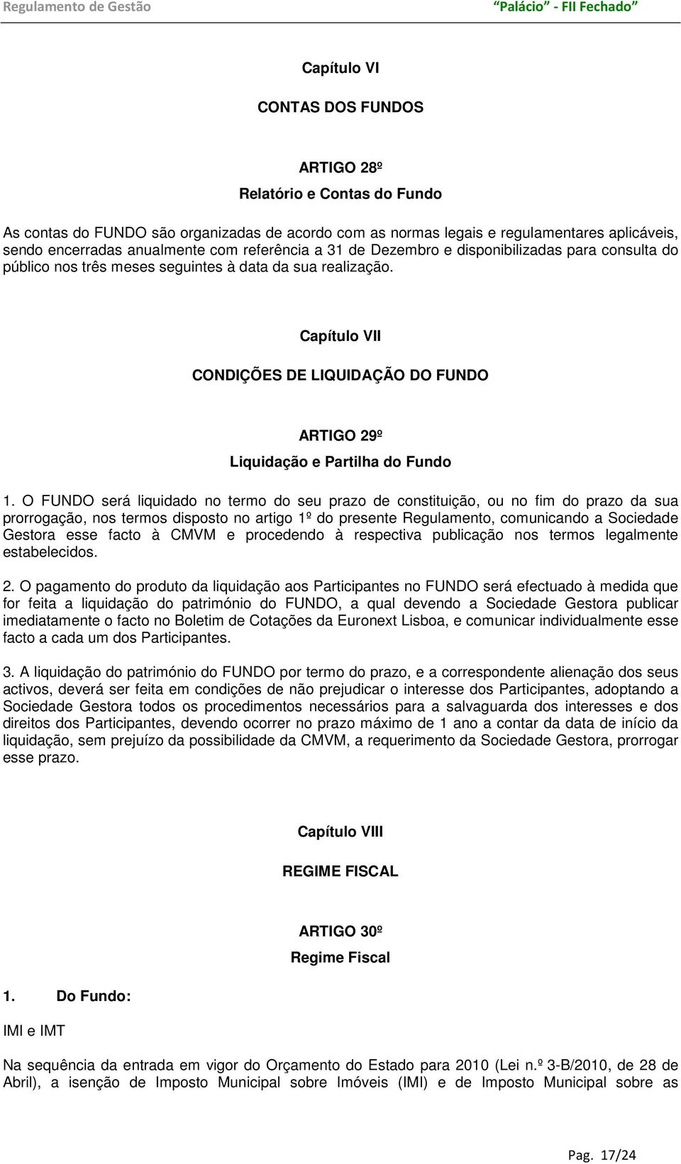 Capítulo VII CONDIÇÕES DE LIQUIDAÇÃO DO FUNDO ARTIGO 29º Liquidação e Partilha do Fundo 1.