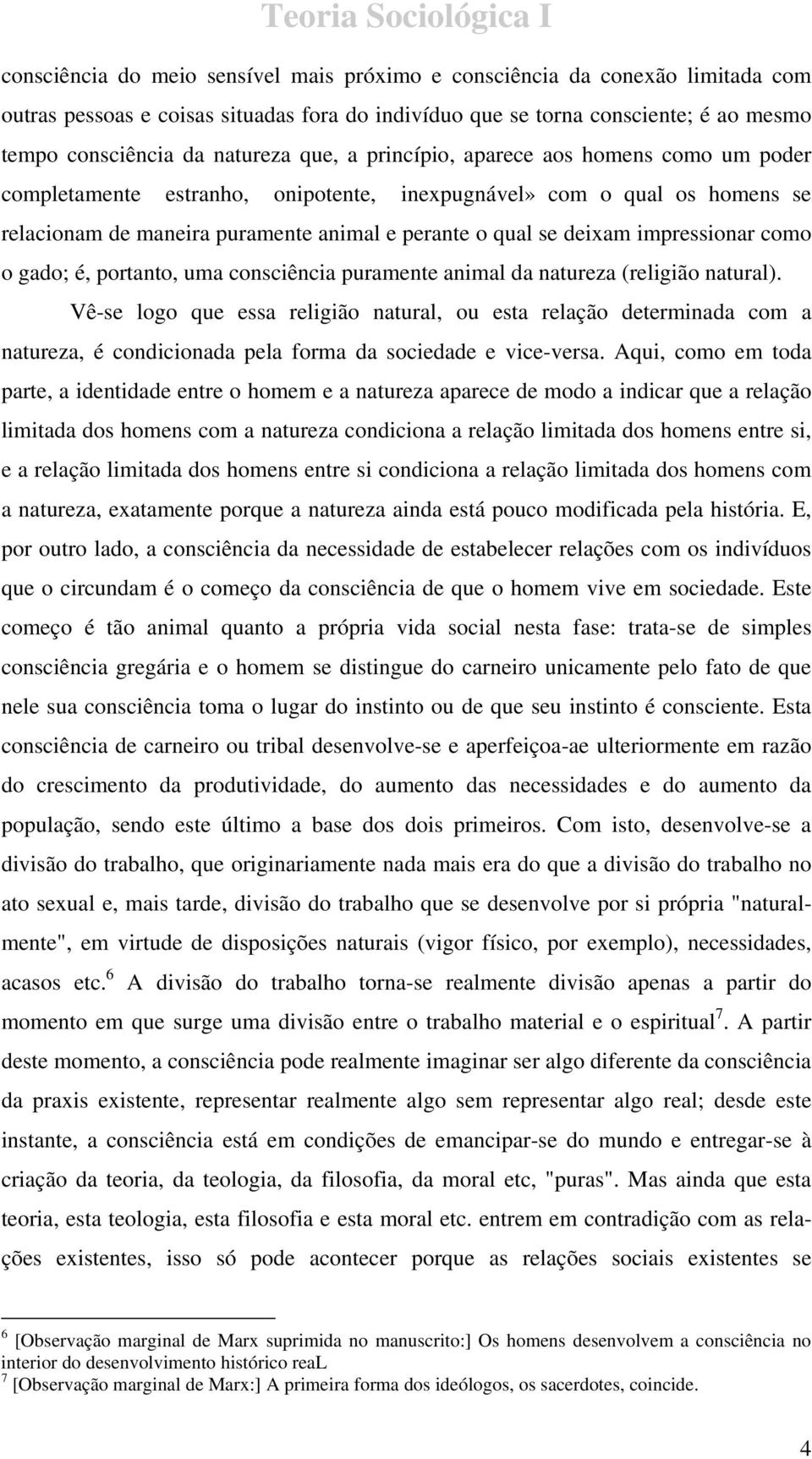 impressionar como o gado; é, portanto, uma consciência puramente animal da natureza (religião natural).