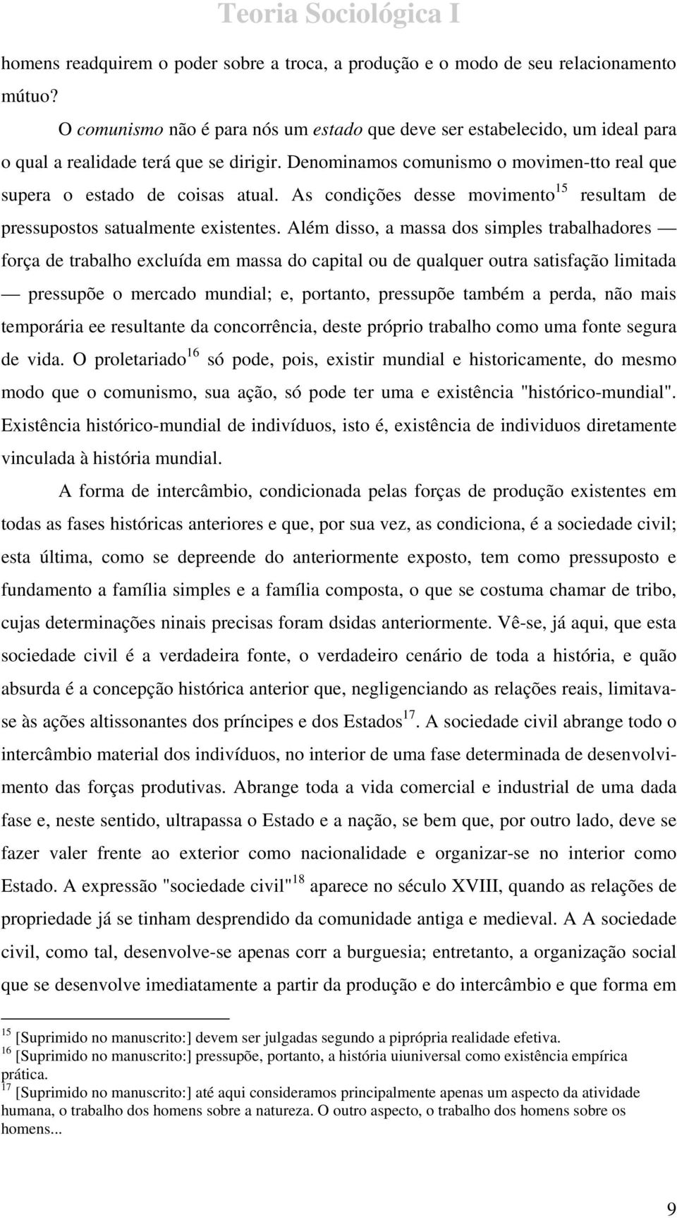 As condições desse movimento 15 resultam de pressupostos satualmente existentes.