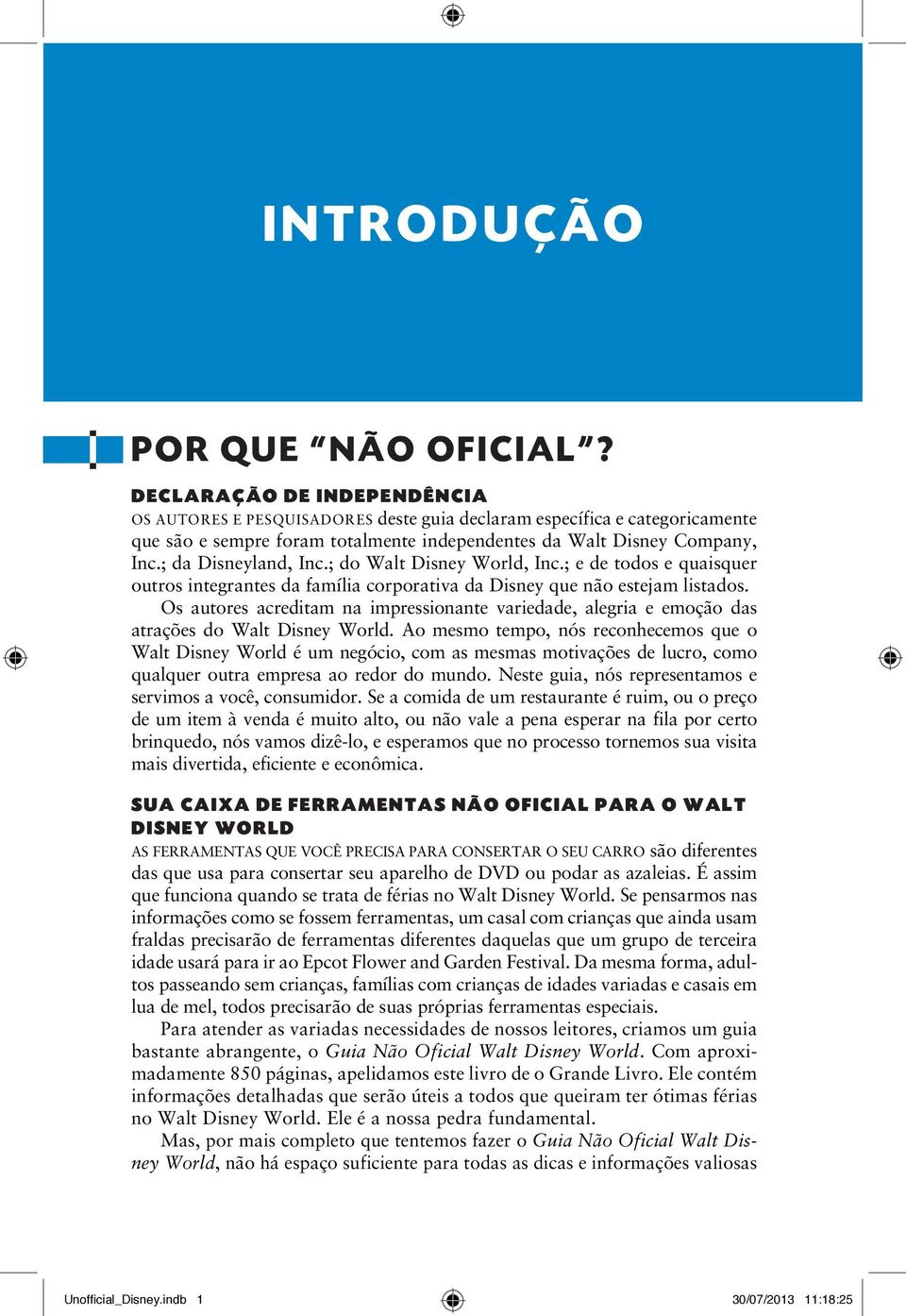 ; da Disneyland, Inc.; do Walt Disney World, Inc.; e de todos e quaisquer outros integrantes da família corporativa da Disney que não estejam listados.