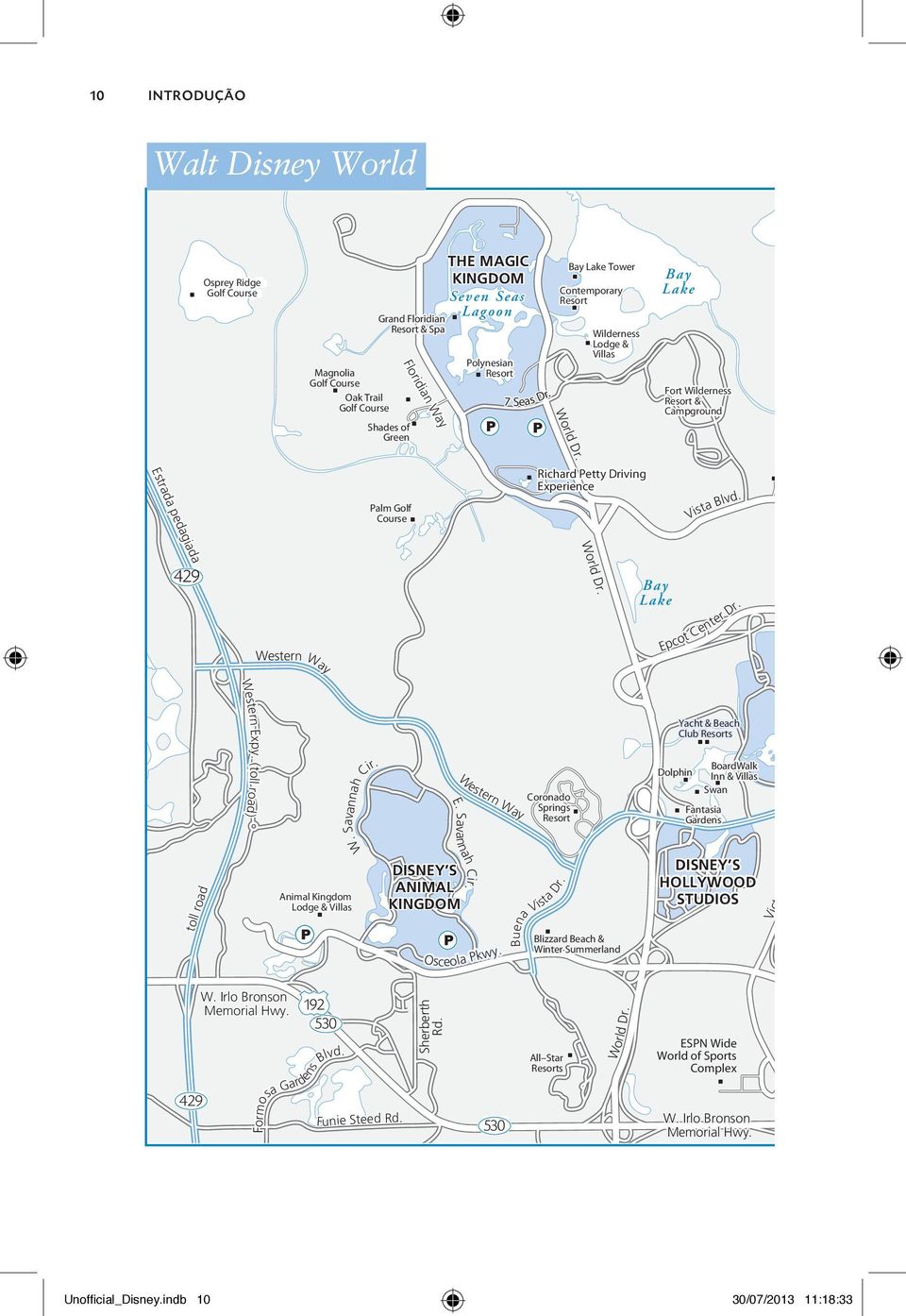 Bay Lake Bay Lake Tower Contemporary Resort Wilderness Lodge & Villas Bay Lake Fort Wilderness Resort & Campground South Lake Palm Golf Course World Dr. Richard Petty Driving Experience Vista Blvd.