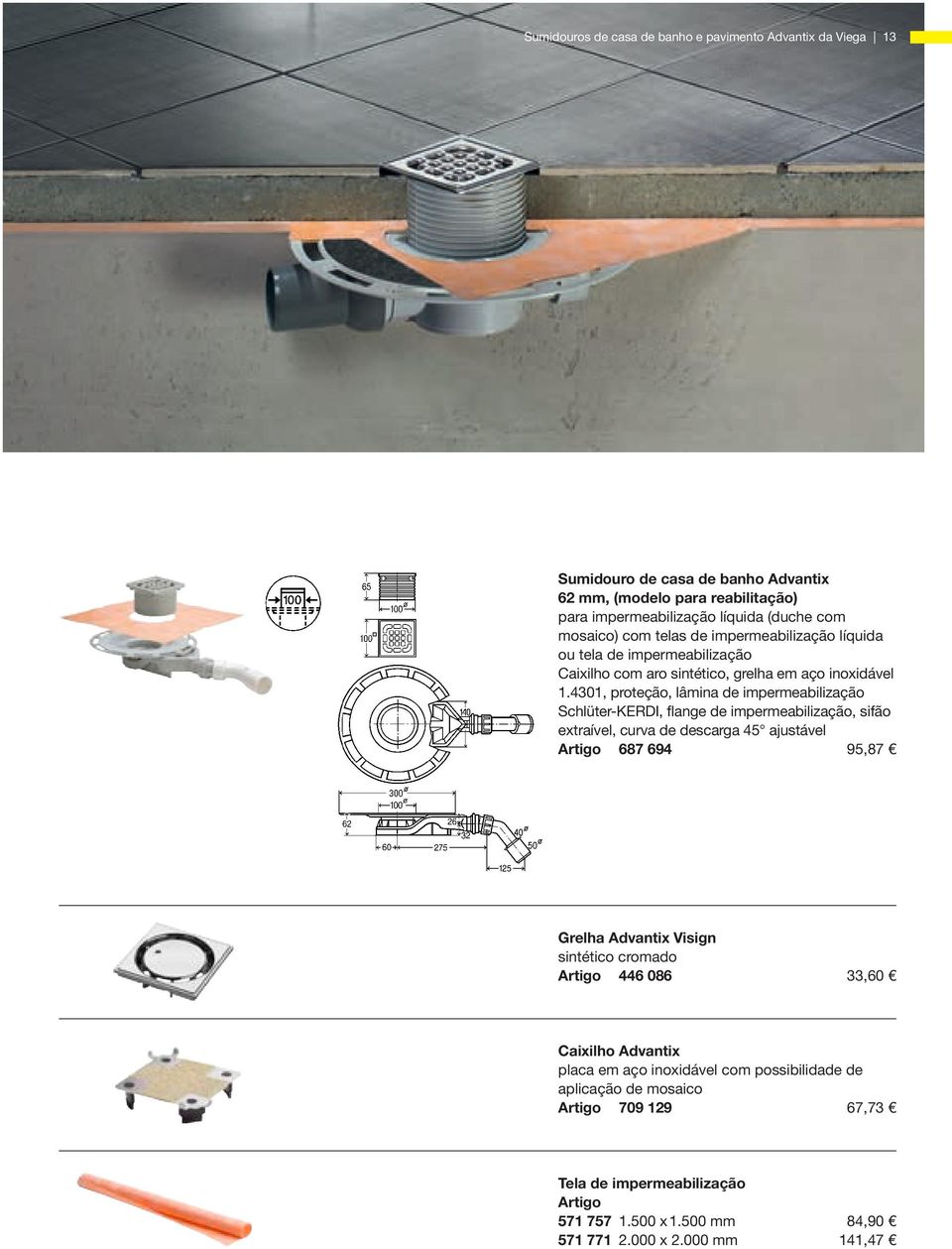 4301, proteção, lâmina de impermeabilização Schlüter-KERDI, flange de impermeabilização, sifão extraível, curva de descarga 45 ajustável Artigo 687 694 95,87 Grelha Advantix Visign