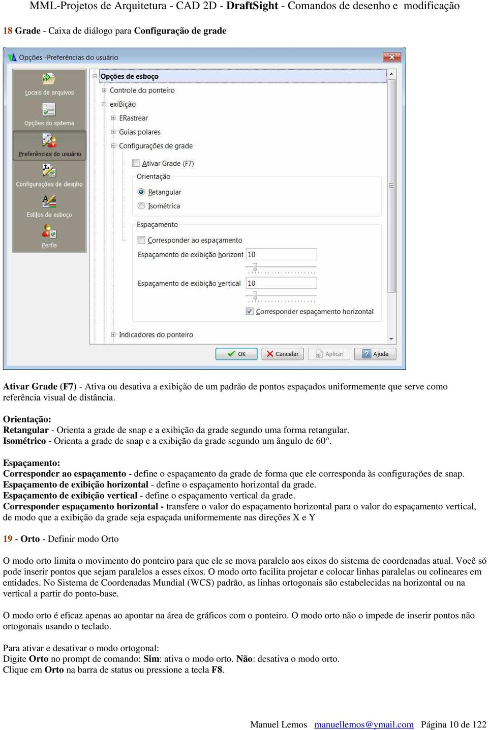 Espaçamento: Corresponder ao espaçamento - define o espaçamento da grade de forma que ele corresponda às configurações de snap.