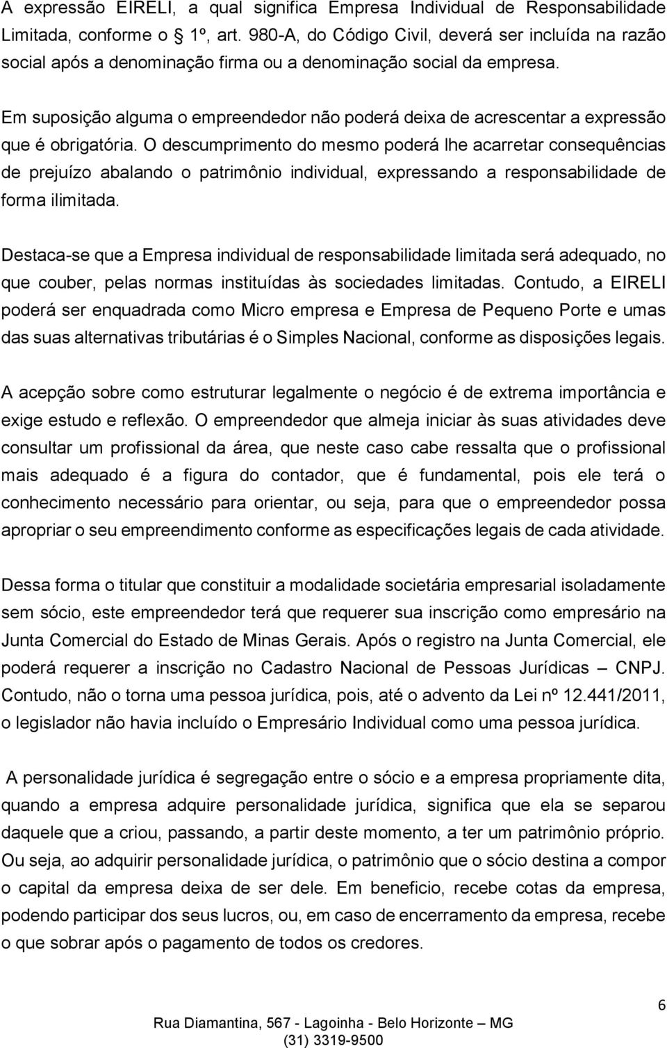 Em suposição alguma o empreendedor não poderá deixa de acrescentar a expressão que é obrigatória.