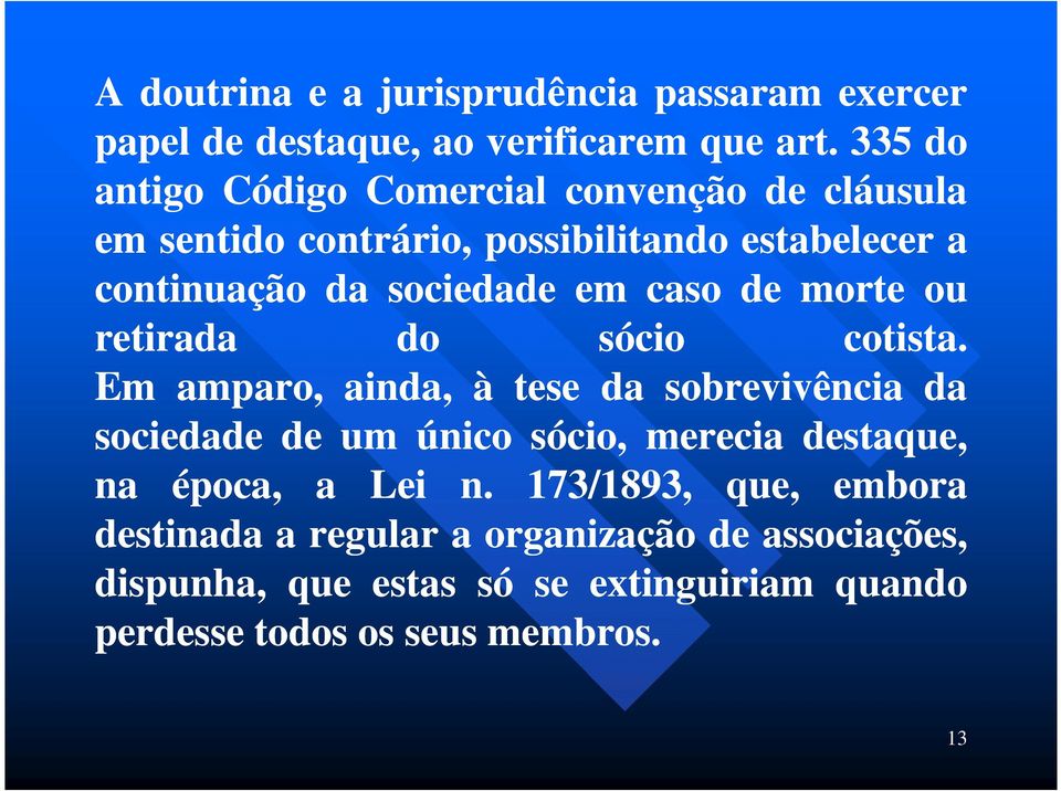 caso de morte ou retirada do sócio cotista.