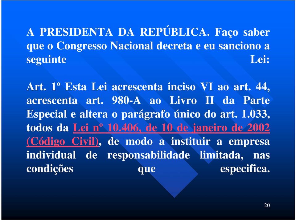 980-A ao Livro II da Parte Especial e altera o parágrafo único do art. 1.033 033, todos da Lei nº 10.