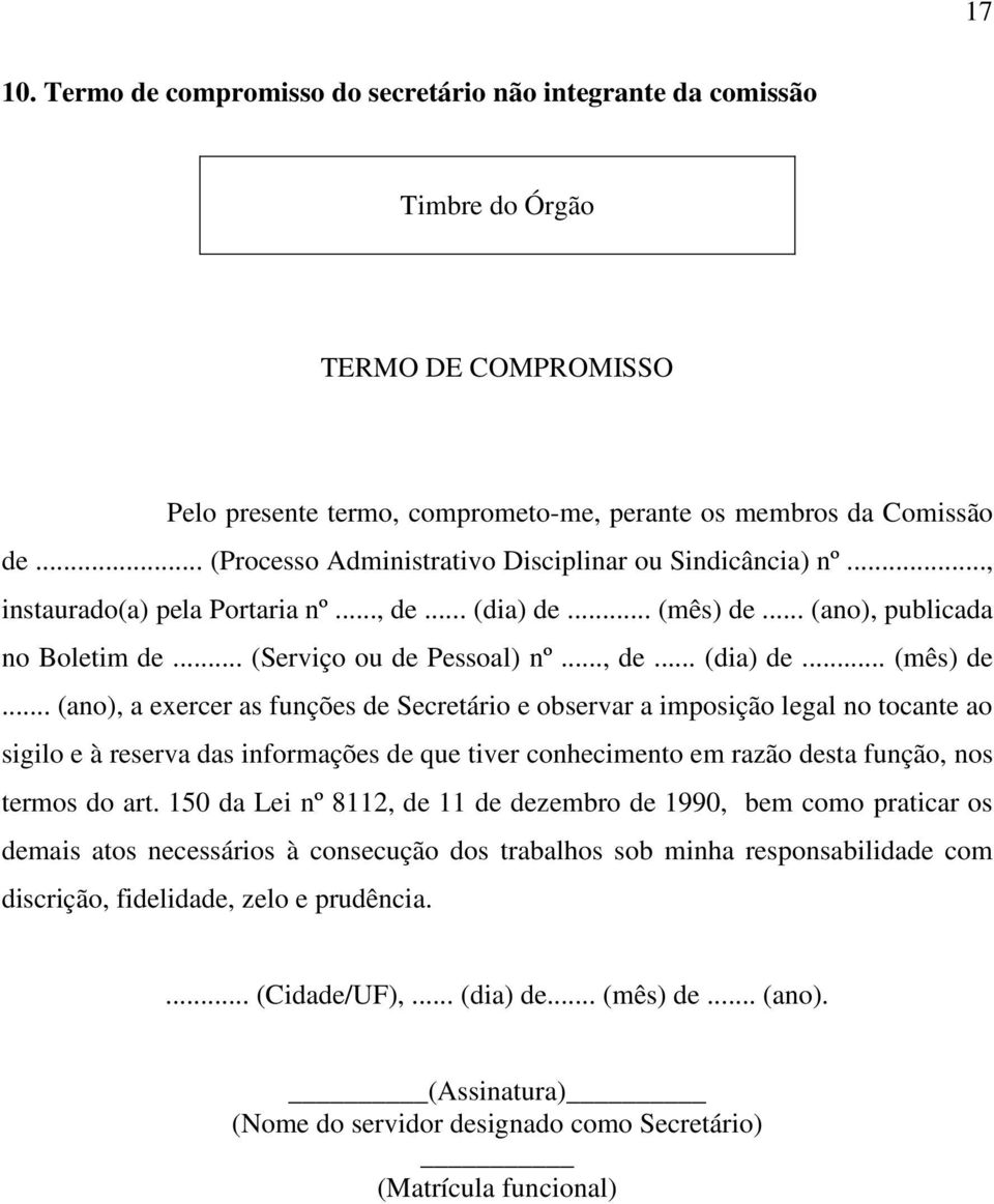 .. (ano), publicada no Boletim de... (Serviço ou de Pessoal) nº..., de... (dia) de... (mês) de.