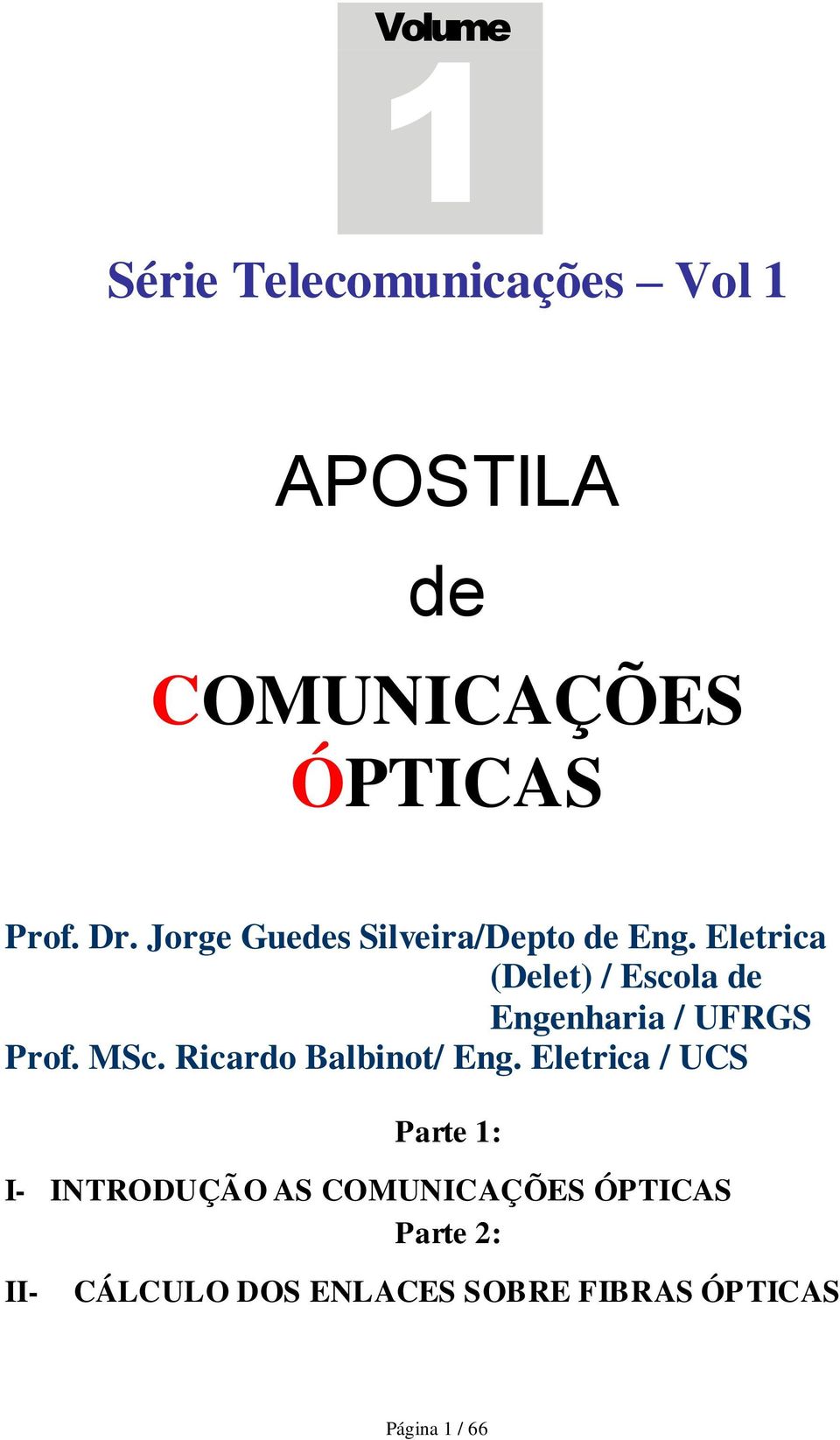 Eletrica (Delet) / Escola de Engenharia / UFRGS Prof. MSc. Ricardo Balbinot/ Eng.