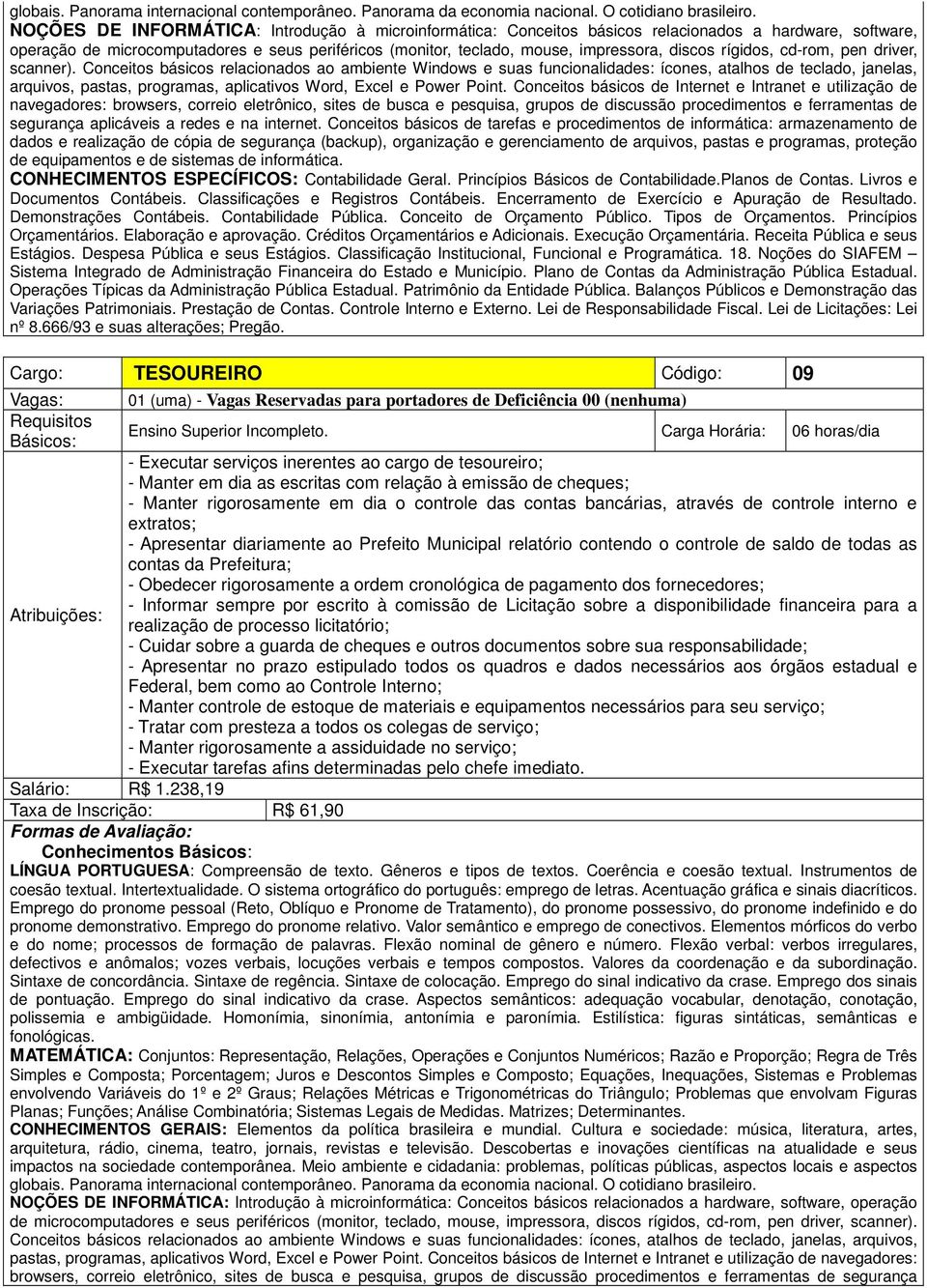 Conceitos básicos relacionados ao ambiente Windows e suas funcionalidades: ícones, atalhos de teclado, janelas, arquivos, pastas, programas, aplicativos Word, Excel e Power Point.