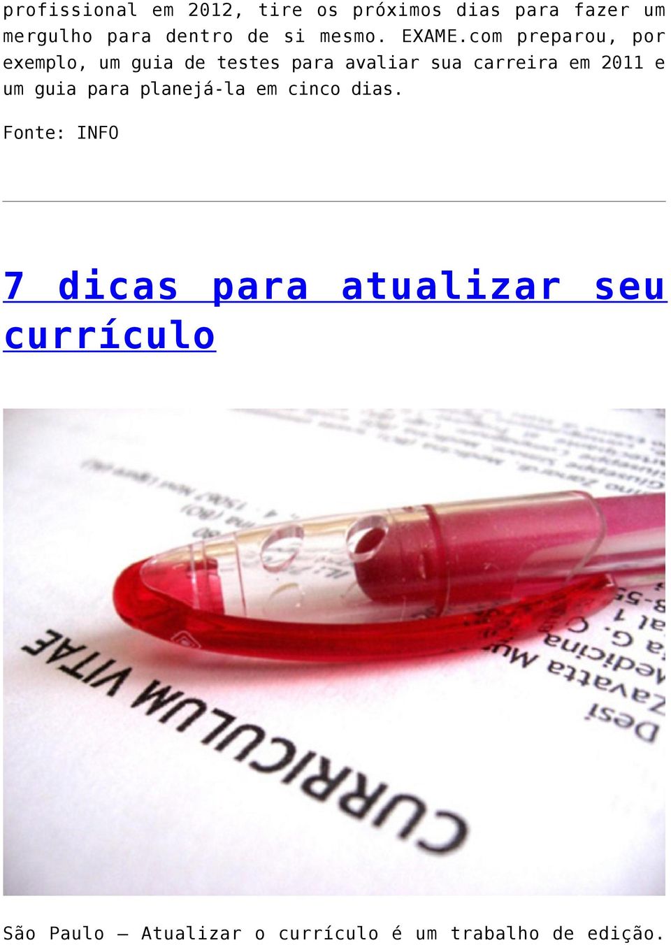 com preparou, por exemplo, um guia de testes para avaliar sua carreira em 2011 e