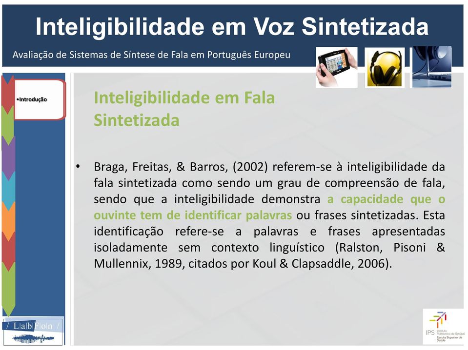 ouvinte tem de identificar palavras ou frases sintetizadas.