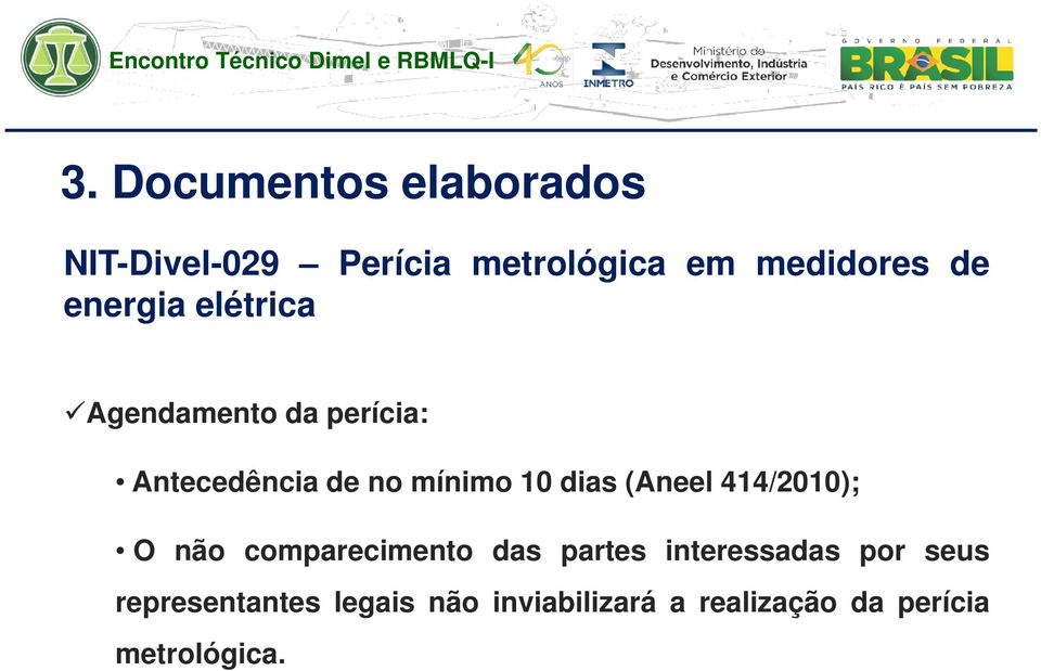 (Aneel 414/2010); O não comparecimento das partes interessadas por seus