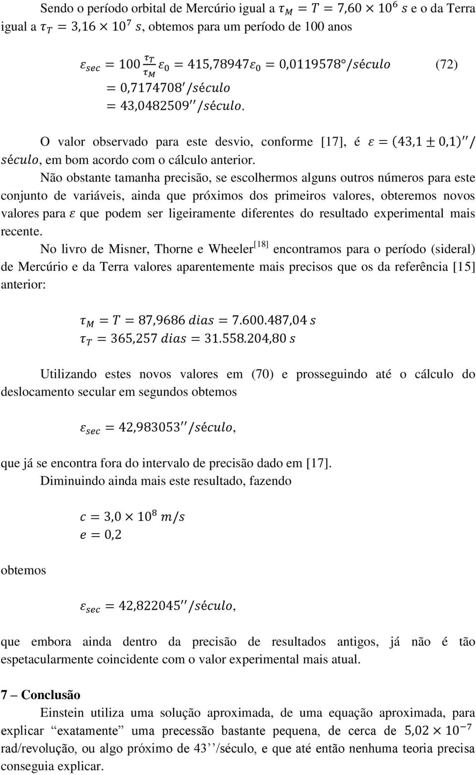 diferentes do resultado experimental mais recente.