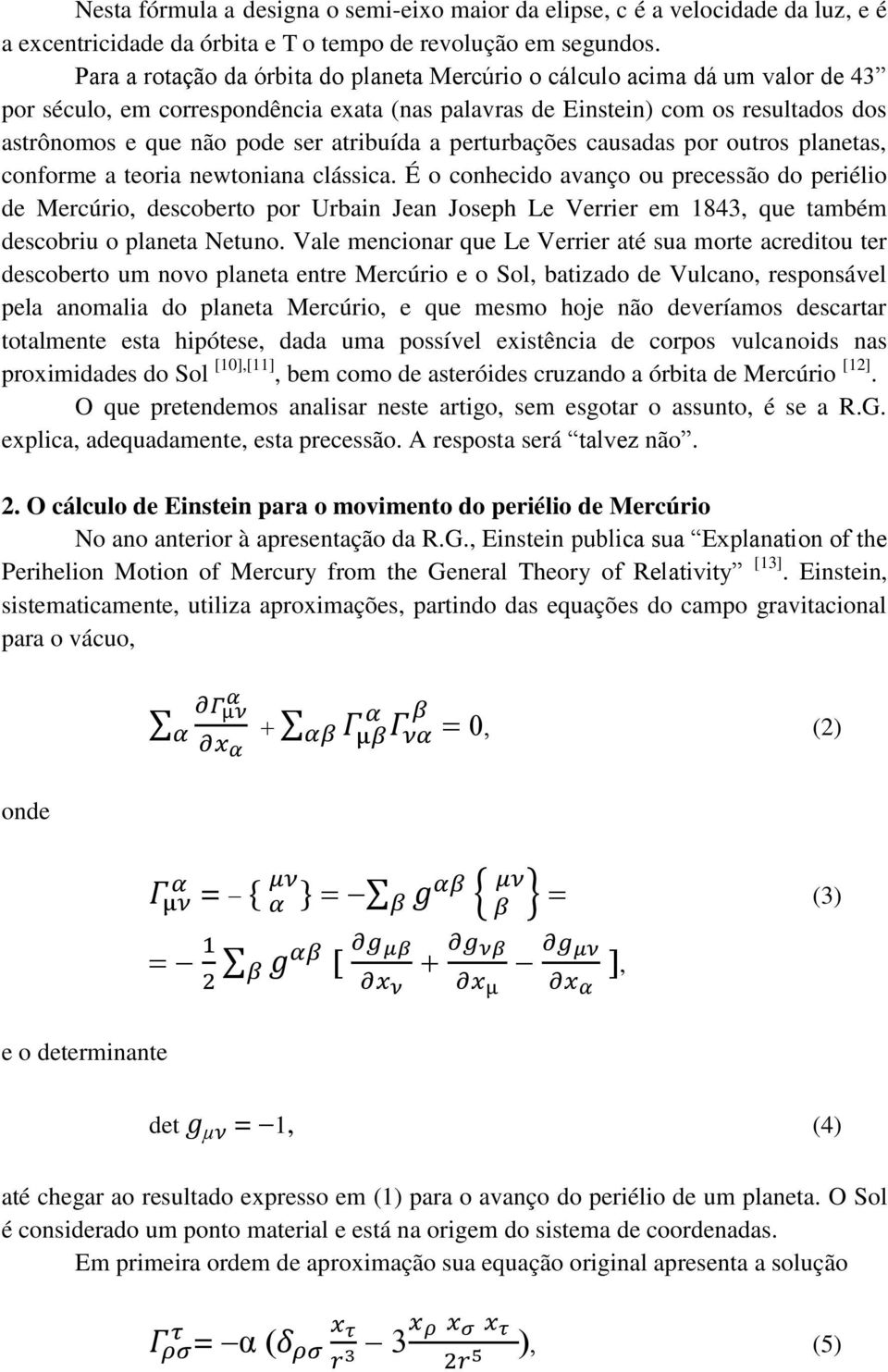 atribuída a perturbações causadas por outros planetas, conforme a teoria newtoniana clássica.