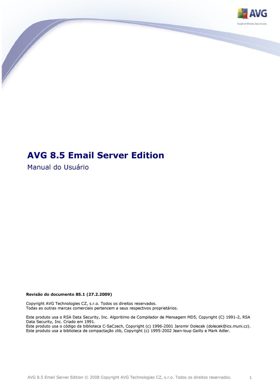 Algoritimo de Compilador de Mensagem MD5, Copyright (C) 1991-2, RSA Data Security, Inc. Criado em 1991.