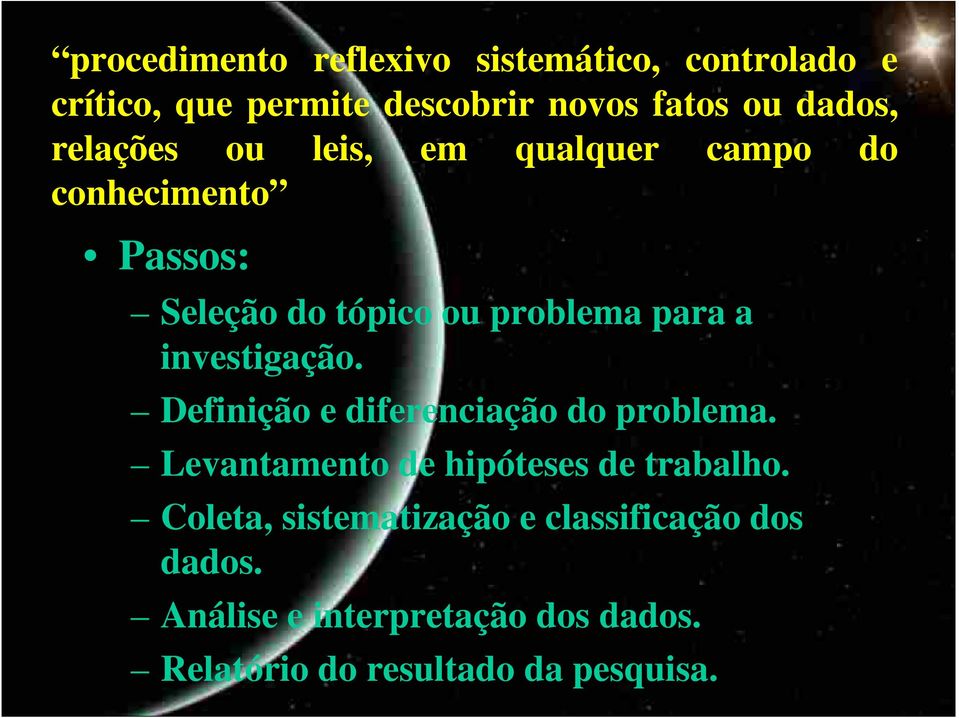 investigação. Definição e diferenciação do problema. Levantamento de hipóteses de trabalho.