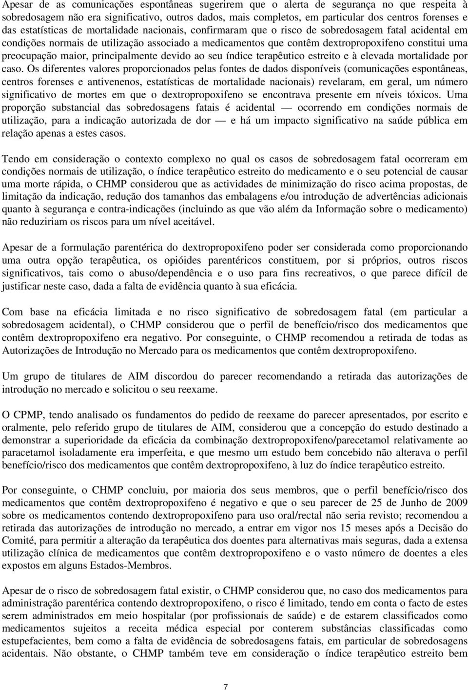 preocupação maior, principalmente devido ao seu índice terapêutico estreito e à elevada mortalidade por caso.