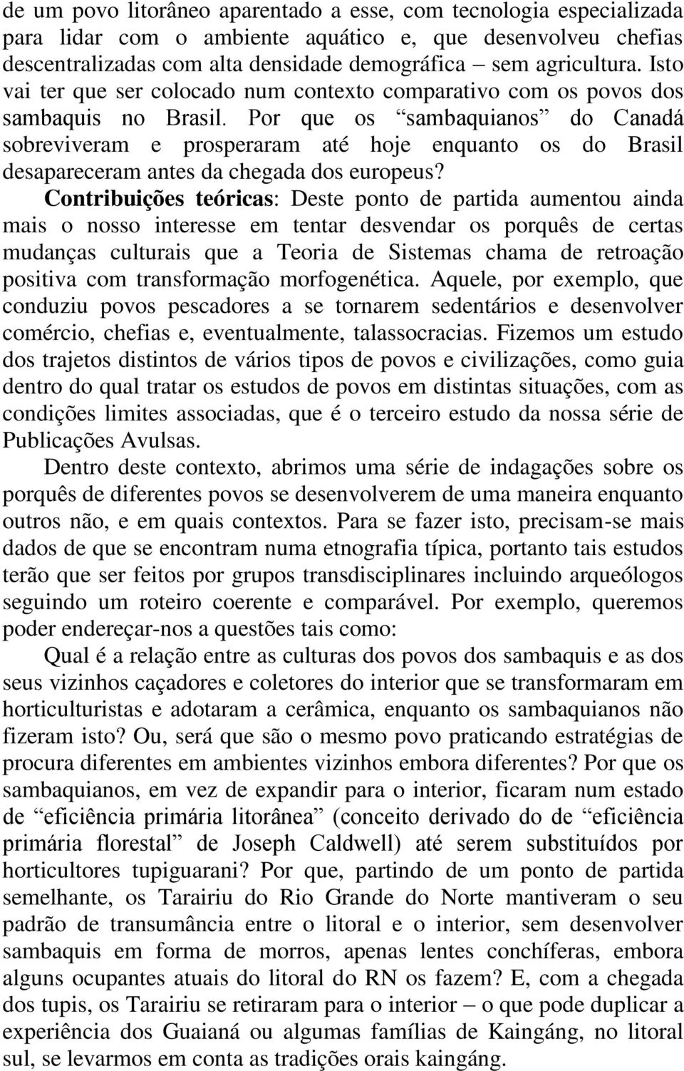 Por que os sambaquianos do Canadá sobreviveram e prosperaram até hoje enquanto os do Brasil desapareceram antes da chegada dos europeus?