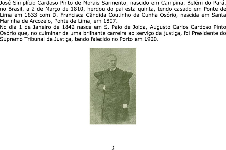 Francisca Cândida Coutinho da Cunha Osório, nascida em Santa Marinha de Arcozelo, Ponte de Lima, em 1807.