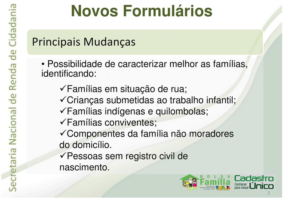 trabalho infantil; Famílias indígenas e quilombolas; Famílias conviventes;