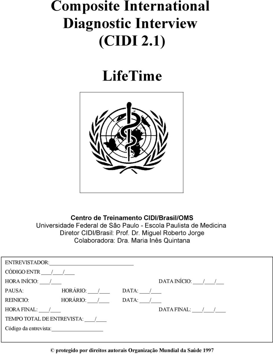 CIDI/Brasil: Prof. Dr. Miguel Roberto Jorge Colaboradora: Dra.