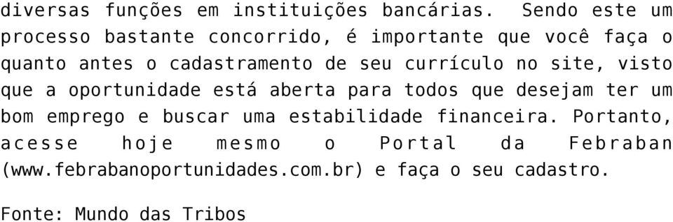 seu currículo no site, visto que a oportunidade está aberta para todos que desejam ter um bom emprego e