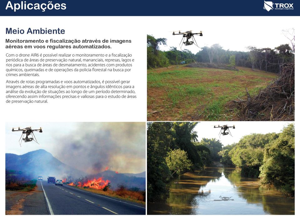 desmatamento, acidentes com produtos químicos, queimadas e de operações da policia florestal na busca por crimes ambientais.