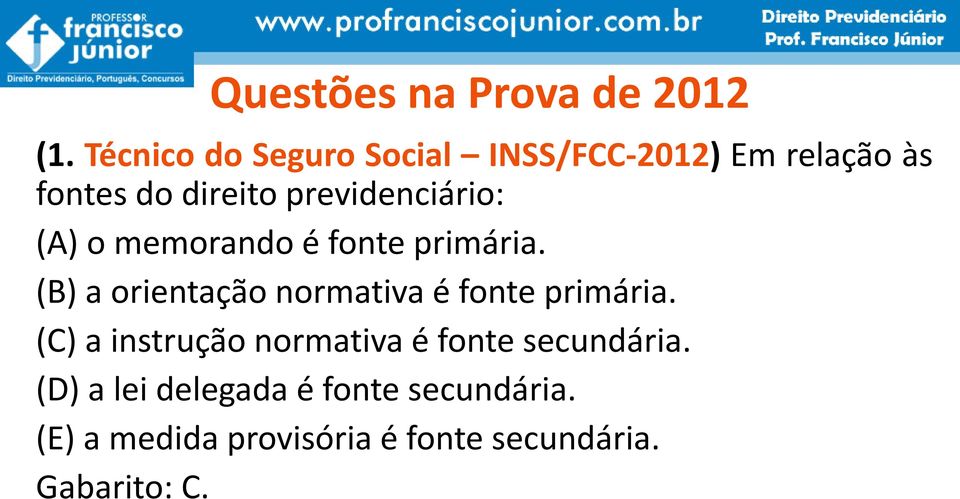 previdenciário: (A) o memorando é fonte primária.