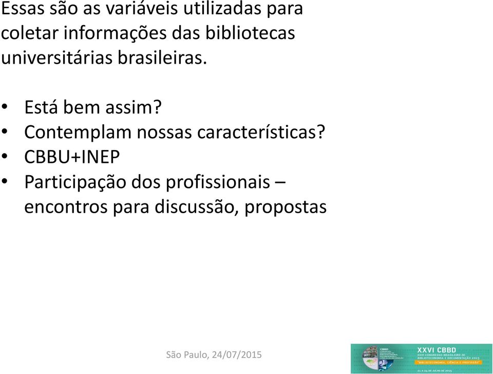 Está bem assim? Contemplam nossas características?