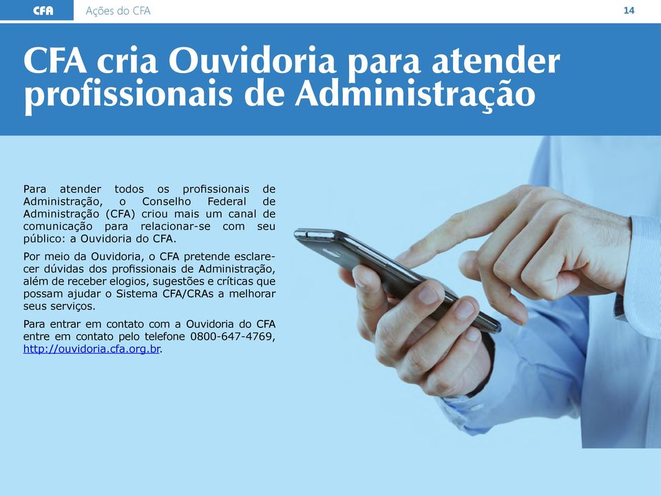 Por meio da Ouvidoria, o CFA pretende esclarecer dúvidas dos profissionais de Administração, além de receber elogios, sugestões e críticas que