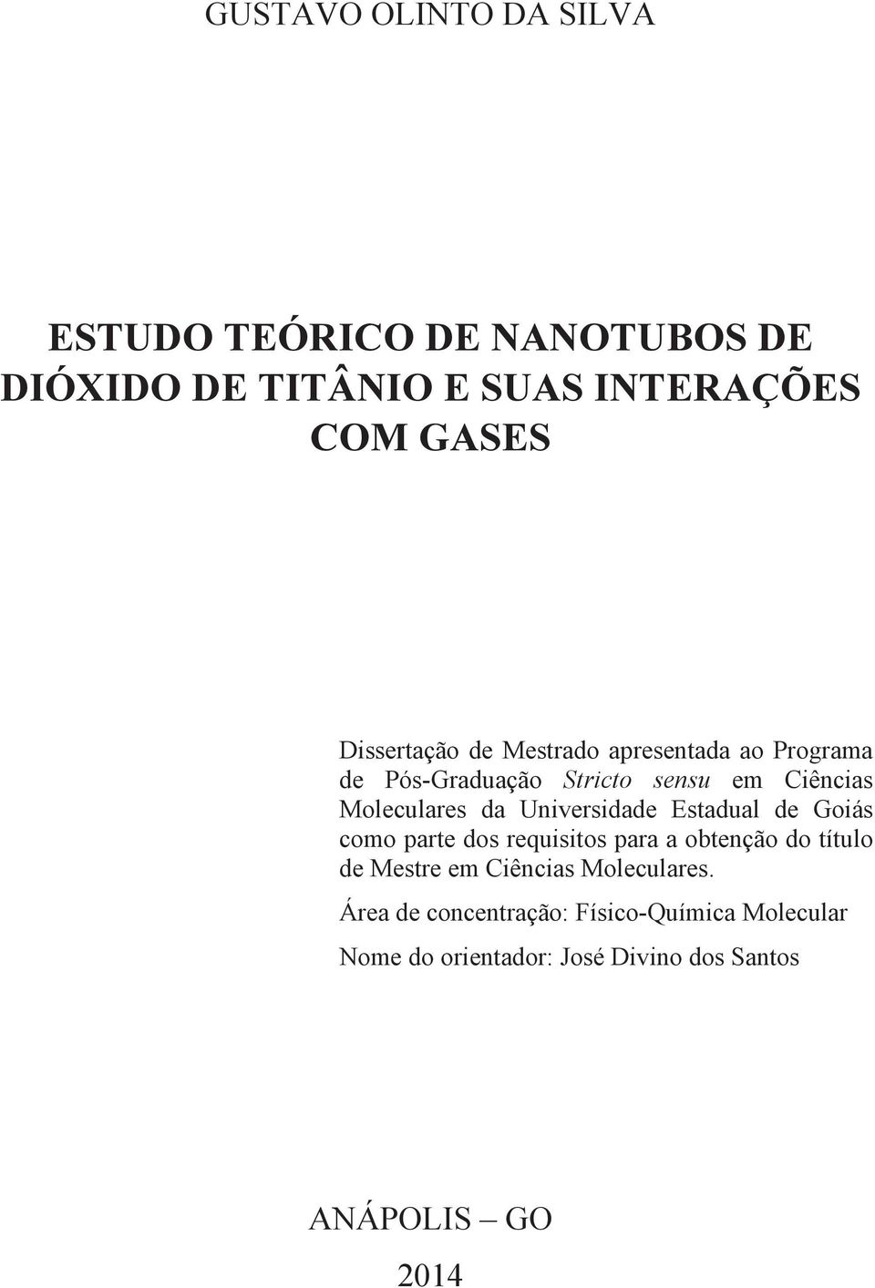 Universidade Estadual de Goiás como parte dos requisitos para a obtenção do título de Mestre em Ciências