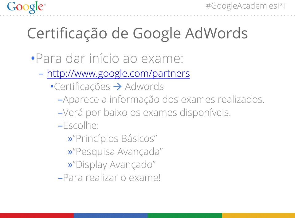 com/partners Certificações Adwords Aparece a informação dos exames