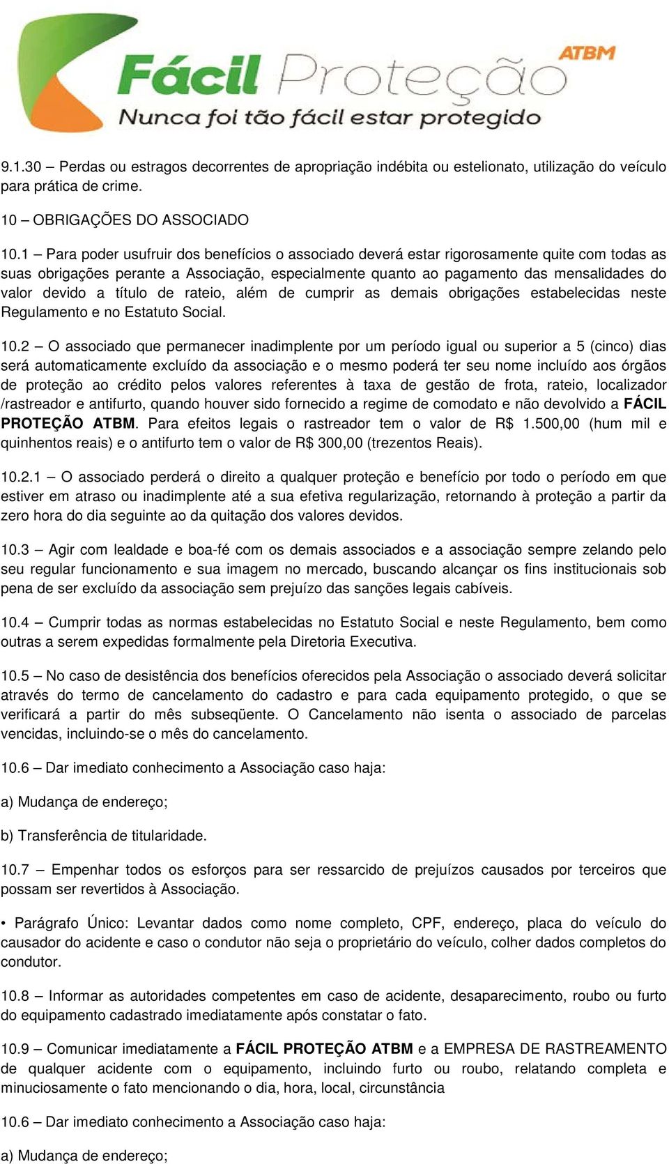 a título de rateio, além de cumprir as demais obrigações estabelecidas neste Regulamento e no Estatuto Social. 10.