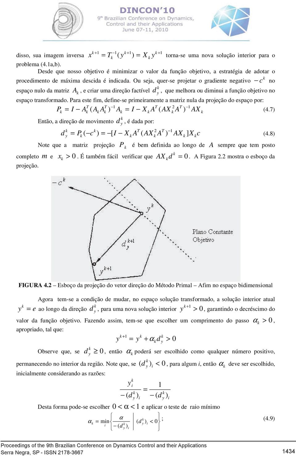 7 Etão a rção movmto é aa por: P c [ I ] c Not qu a matr projção P é bm fa ao logo mpr qu complto m >. É tambémm fácl vrfcar qu. Fgura. motra projção. 4.8 u tm poto a o boço a FIGUR 4.