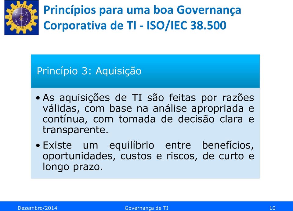 análise apropriada e contínua, com tomada de decisão clara e transparente.