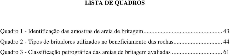 .. 43 Quadro 2 - Tipos de britadores utilizados no