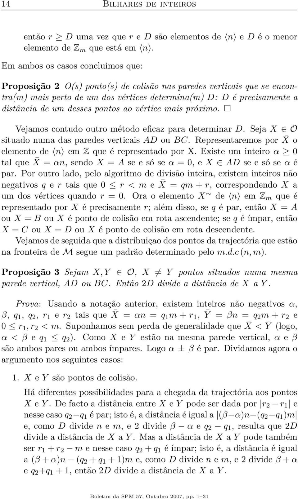 desses pontos ao vértice mais próximo. Vejamos contudo outro método eficaz para determinar D. Seja X O situado numa das paredes verticais AD ou BC.