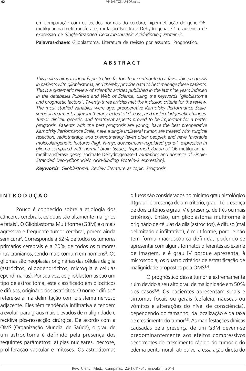 Deoxyribonucleic Acid-Binding Protein-2. Palavras-chave: Glioblastoma. Literatura de revisão por assunto. Prognóstico.