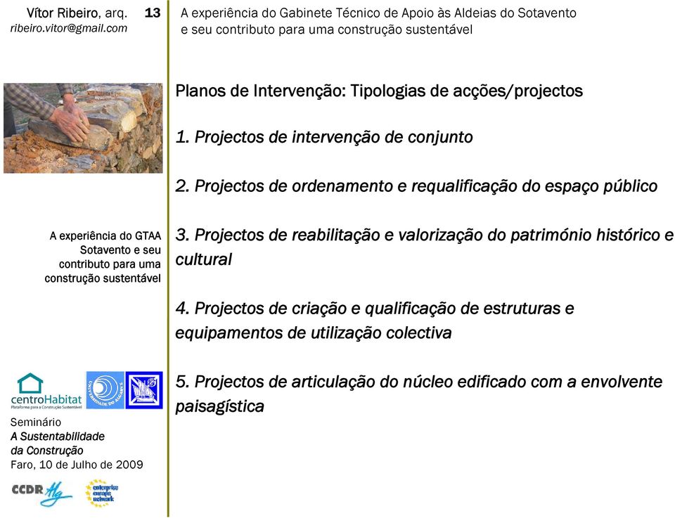 Projectos de intervenção de conjunto A experiência do GTAA Sotavento e seu contributo para uma construção sustentável 2.