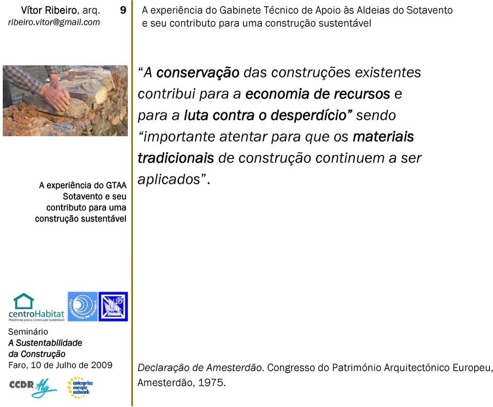 das construções existentes contribui para a economia de recursos e para a luta contra o desperdício sendo importante atentar para que os