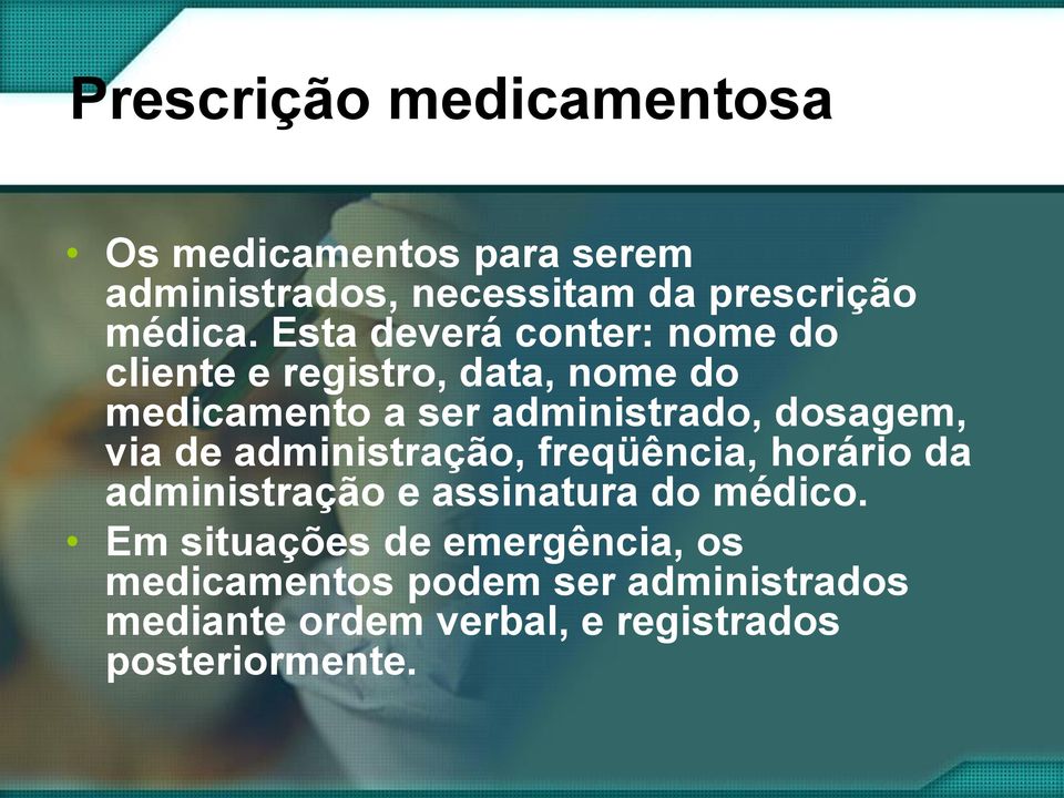 dosagem, via de administração, freqüência, horário da administração e assinatura do médico.